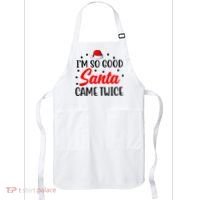 I'm So Good Santa Came Twice Funny Christmas Apron thumb 0