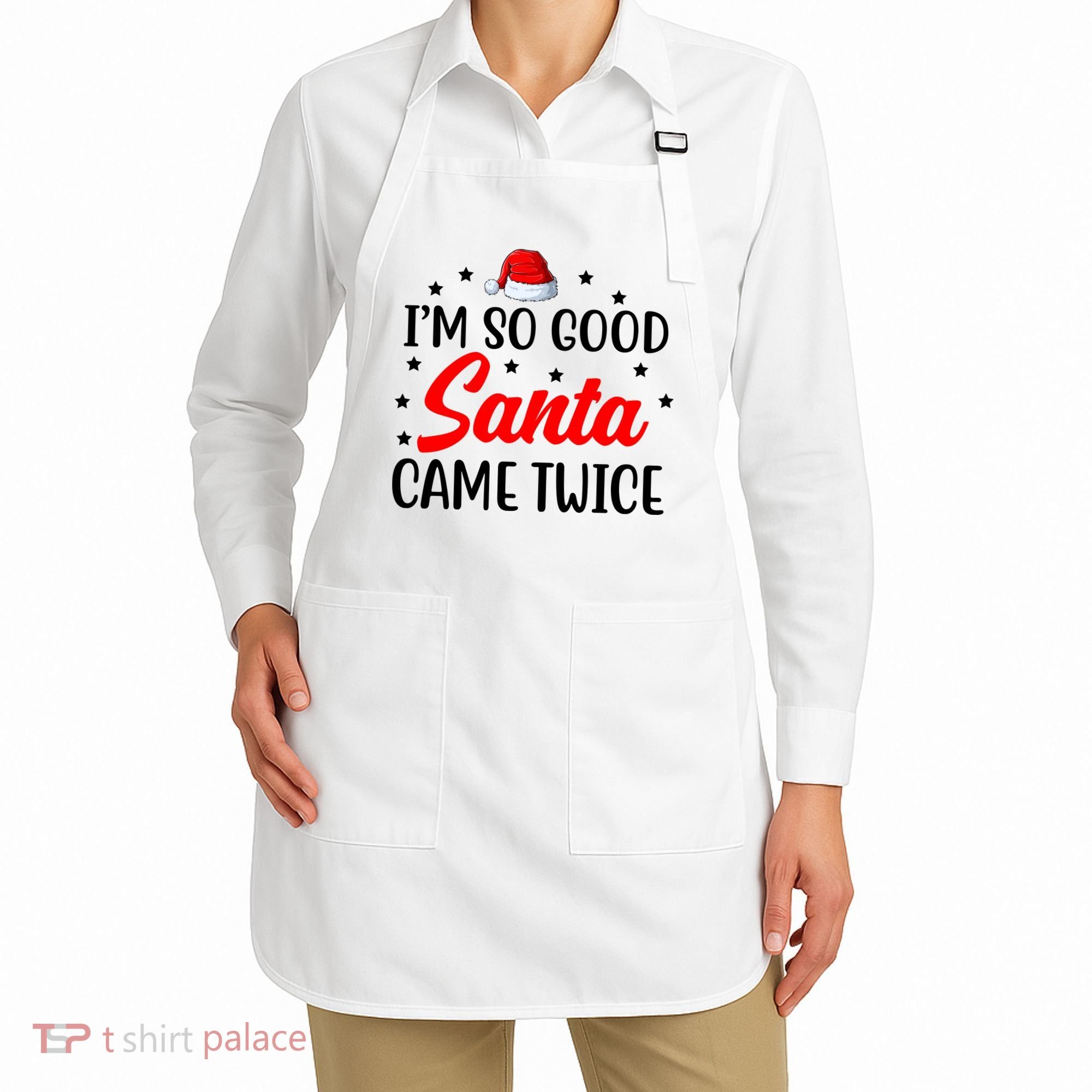 I'm So Good Santa Came Twice Funny Christmas Apron