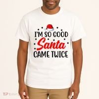 I'm So Good Santa Came Twice Funny Christmas Tall T-Shirt thumb 2
