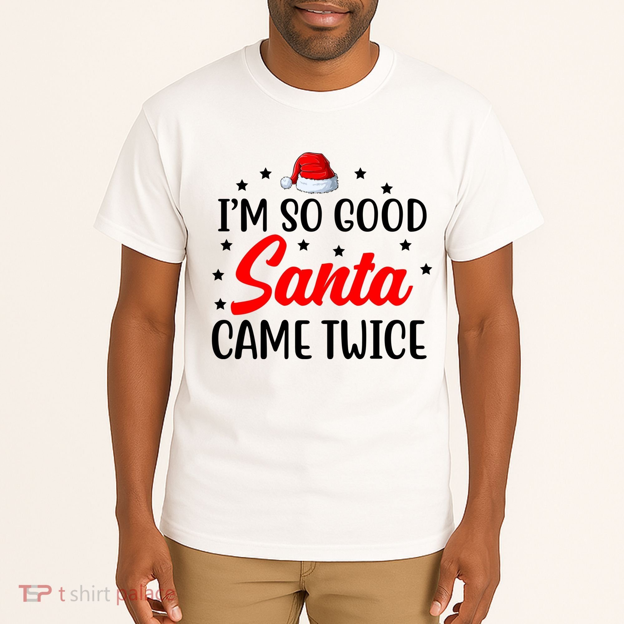 I'm So Good Santa Came Twice Funny Christmas Tall T-Shirt