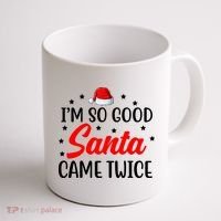 I'm So Good Santa Came Twice Funny Christmas Coffee Mug thumb 1