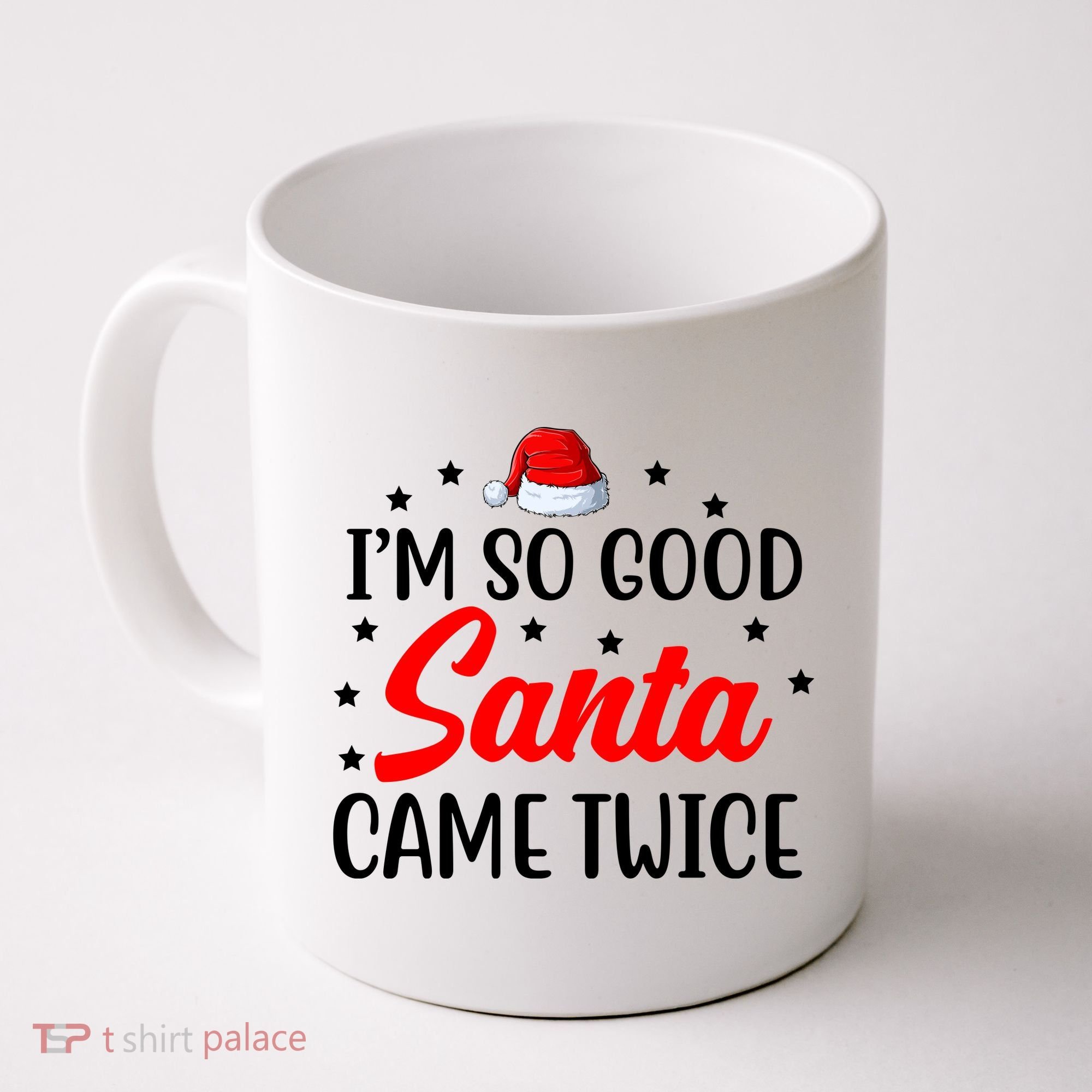 I'm So Good Santa Came Twice Funny Christmas Coffee Mug