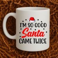 I'm So Good Santa Came Twice Funny Christmas Coffee Mug thumb 2