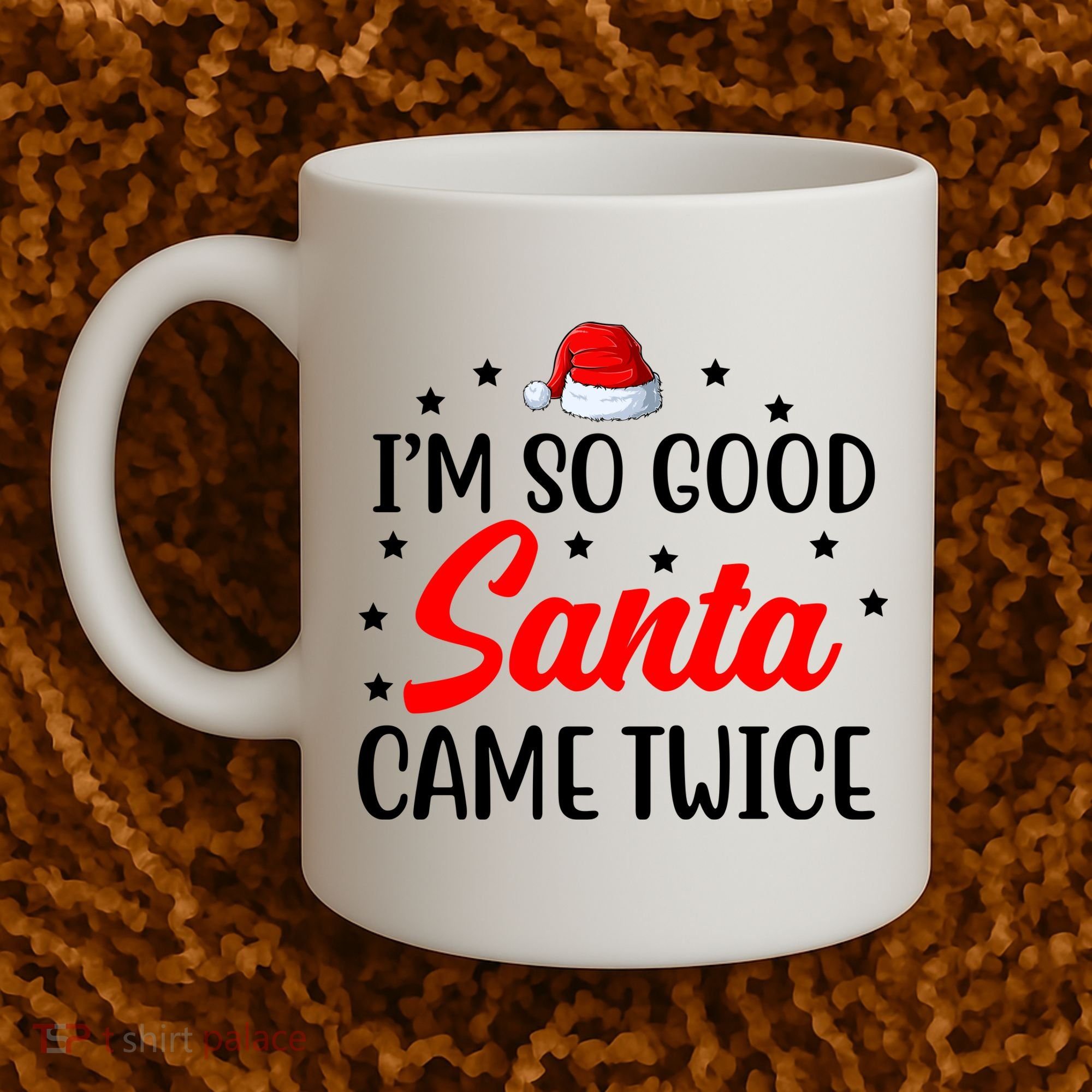 I'm So Good Santa Came Twice Funny Christmas Coffee Mug