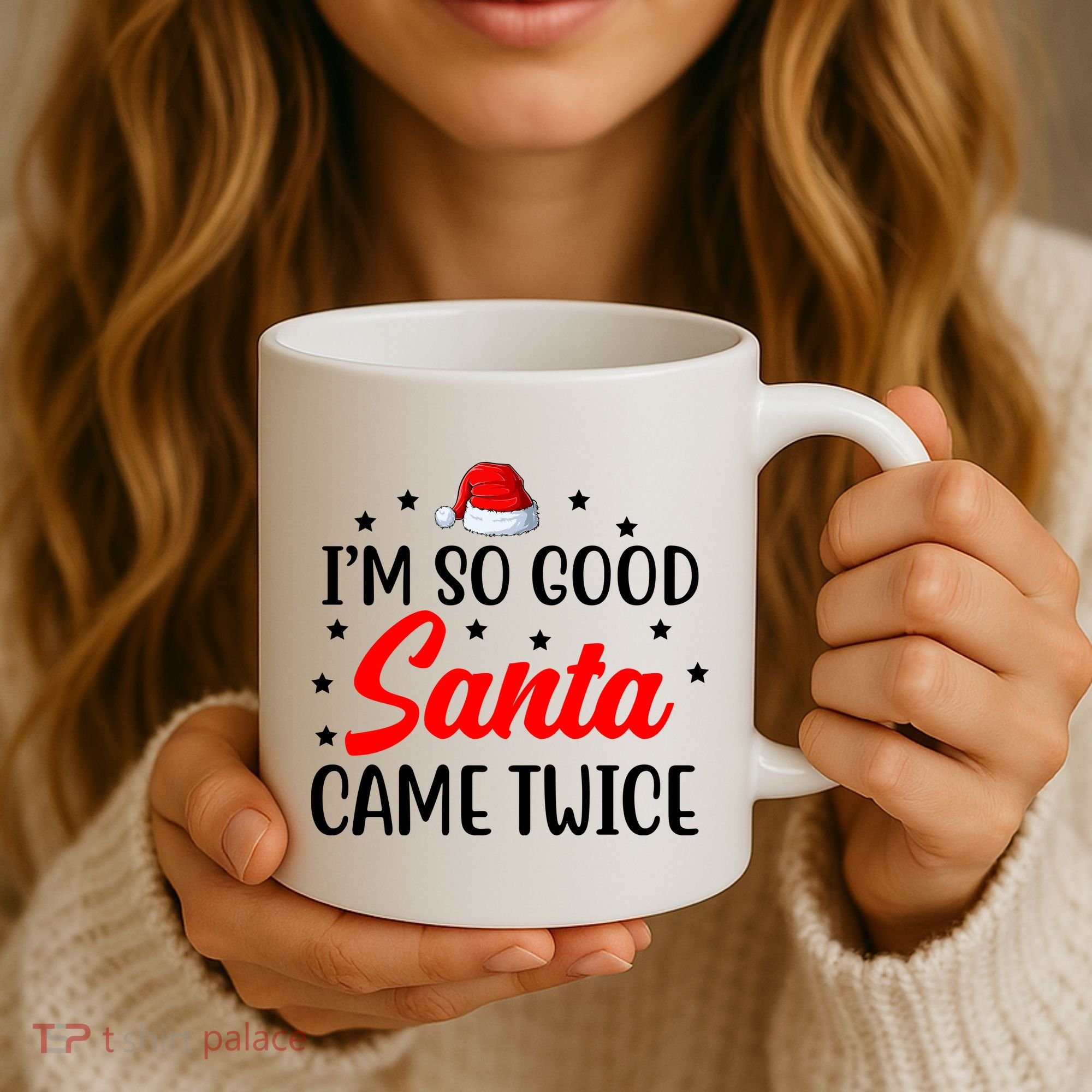 I'm So Good Santa Came Twice Funny Christmas Coffee Mug