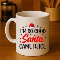 I'm So Good Santa Came Twice Funny Christmas Coffee Mug thumb 4