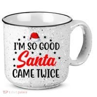 I'm So Good Santa Came Twice Funny Christmas 15oz Campfire Ceramic Mug thumb 0
