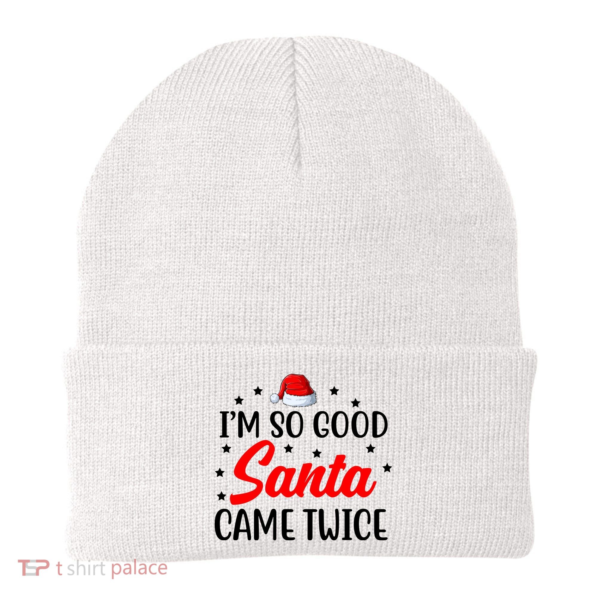 I'm So Good Santa Came Twice Funny Christmas Beanie