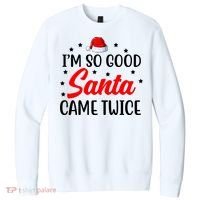I'm So Good Santa Came Twice Funny Christmas V.I.T. Fleece Crew Sweatshirt thumb 0