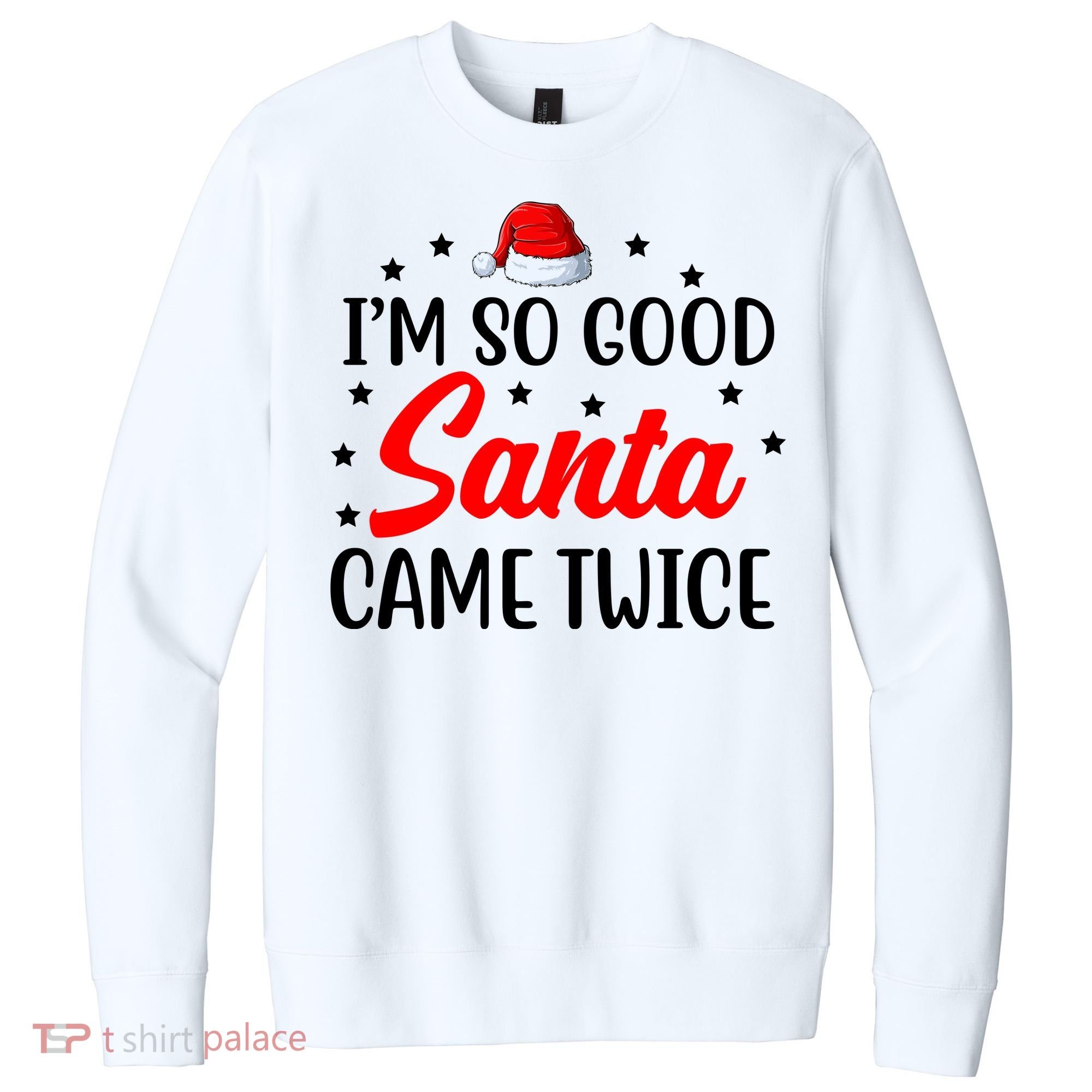 I'm So Good Santa Came Twice Funny Christmas V.I.T. Fleece Crew Sweatshirt