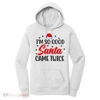 I'm So Good Santa Came Twice Funny Christmas Women's Hoodie thumb 0