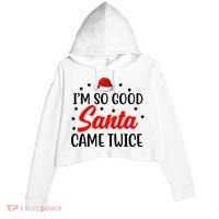 I'm So Good Santa Came Twice Funny Christmas Crop Fleece Hoodie thumb 0