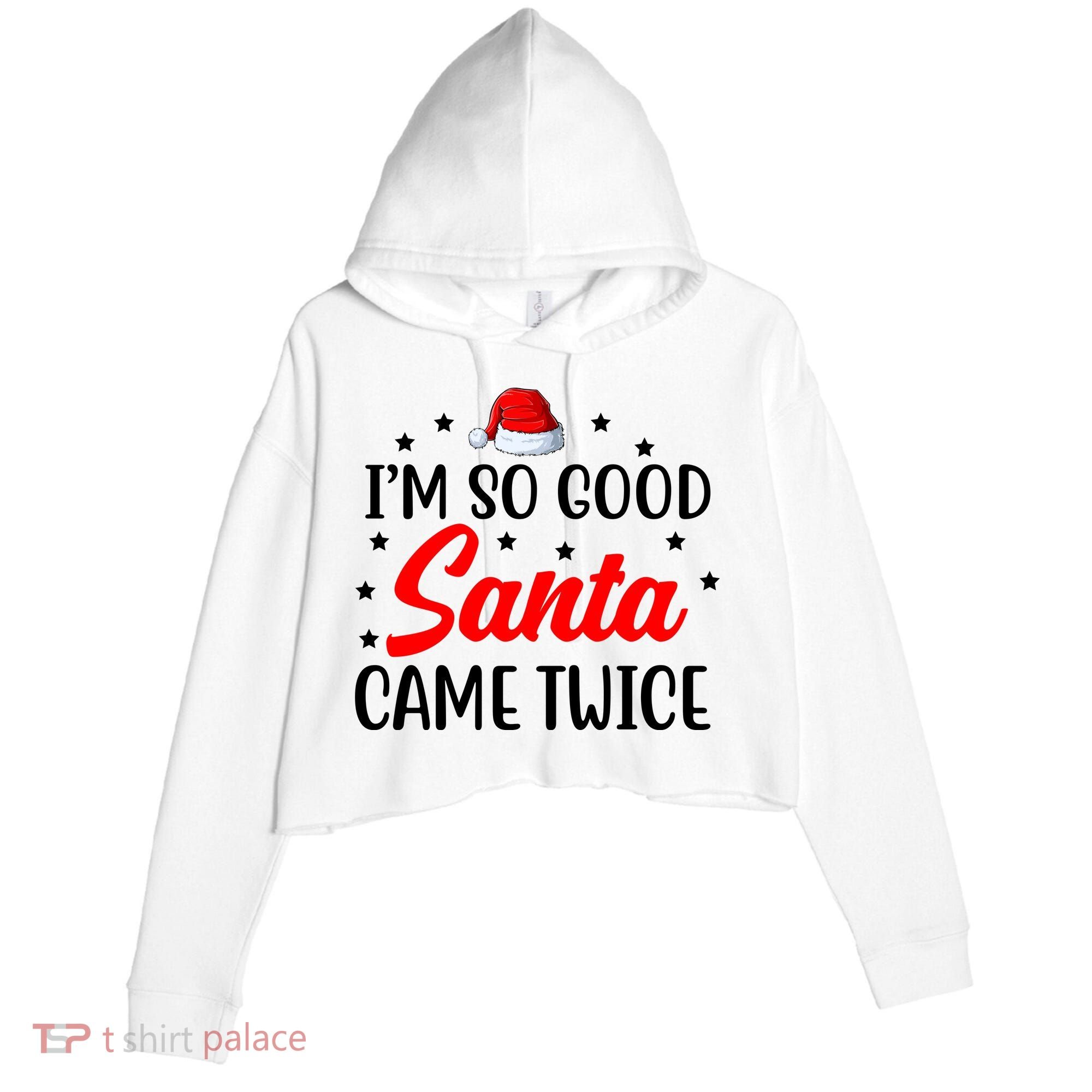 I'm So Good Santa Came Twice Funny Christmas Crop Fleece Hoodie