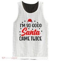 I'm So Good Santa Came Twice Funny Christmas Mesh Reversible Basketball Jersey Tank thumb 0