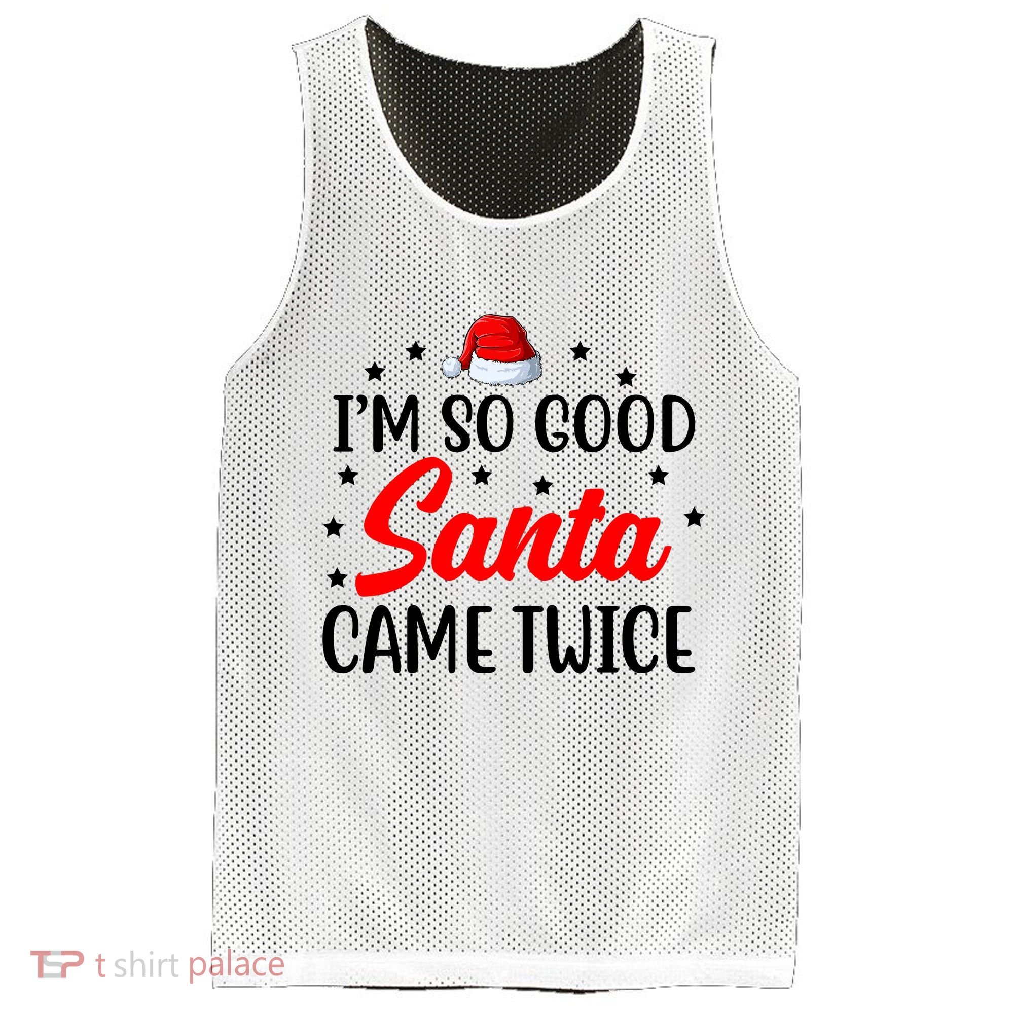 I'm So Good Santa Came Twice Funny Christmas Mesh Reversible Basketball Jersey Tank