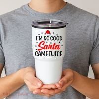 I'm So Good Santa Came Twice Funny Christmas Tumbler thumb 2
