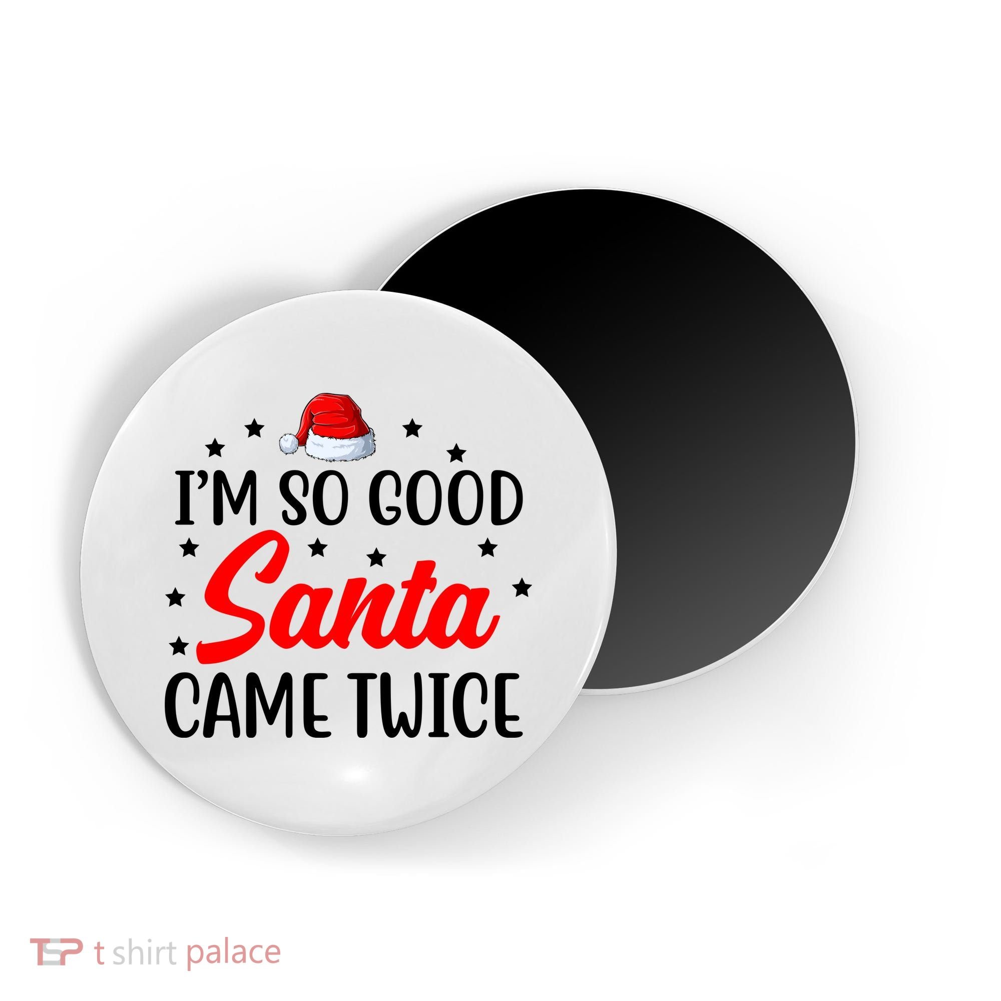 I'm So Good Santa Came Twice Funny Christmas Magnet