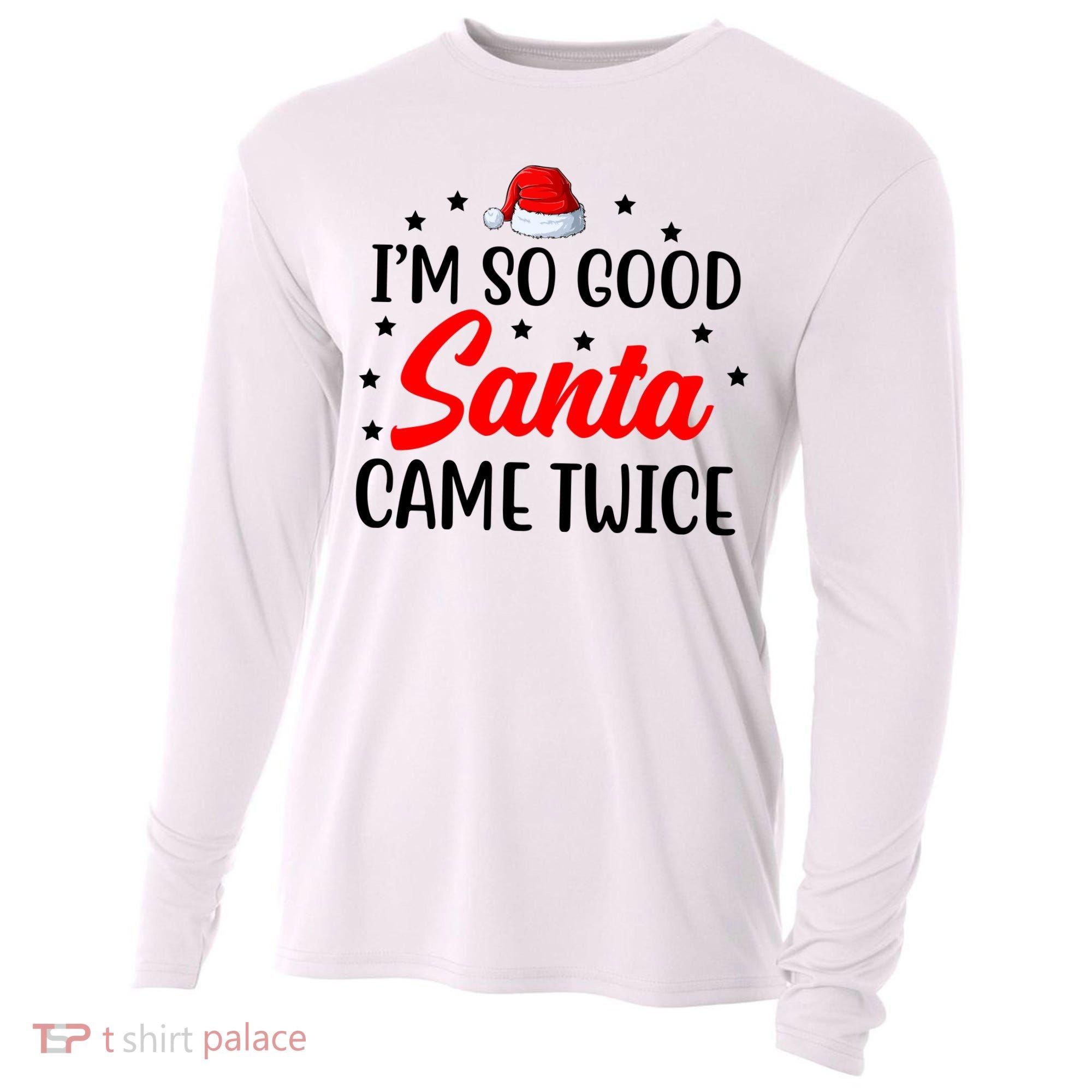 I'm So Good Santa Came Twice Funny Christmas Cooling Performance Long Sleeve Crew
