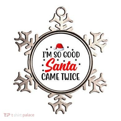 I'm So Good Santa Came Twice Funny Christmas Ornament