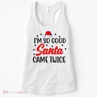 I'm So Good Santa Came Twice Funny Christmas Women's Tank Top thumb 0