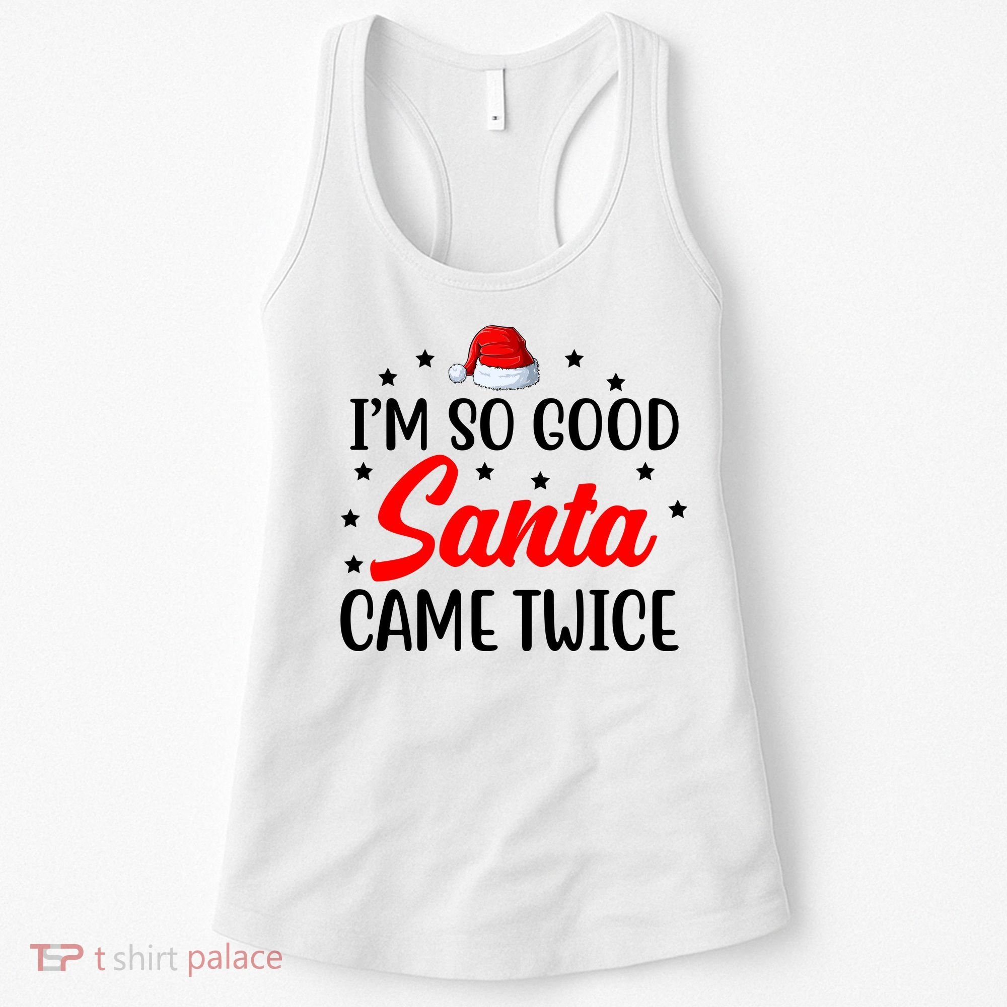 I'm So Good Santa Came Twice Funny Christmas Women's Tank Top
