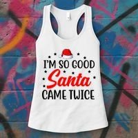 I'm So Good Santa Came Twice Funny Christmas Women's Tank Top thumb 3