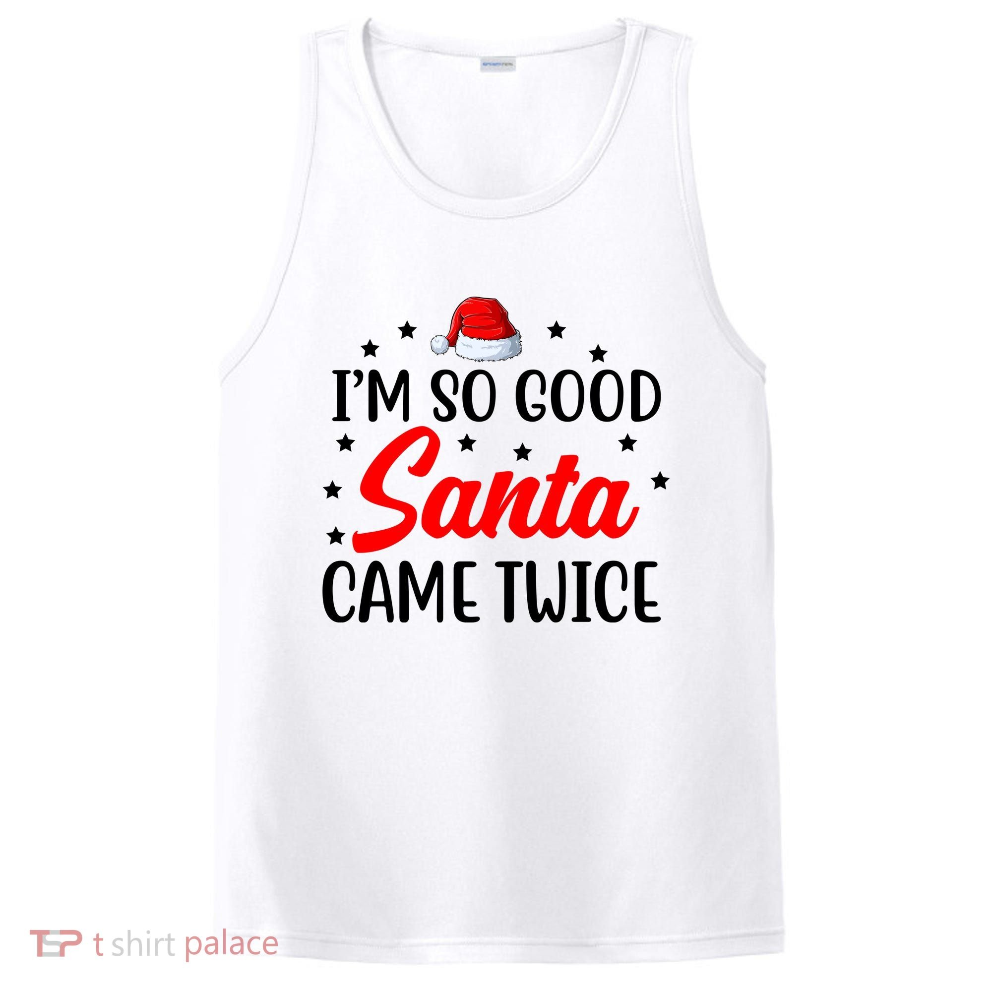 I'm So Good Santa Came Twice Funny Christmas PosiCharge Competitor Tank