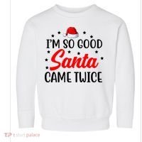 I'm So Good Santa Came Twice Funny Christmas Toddler Sweatshirt thumb 0