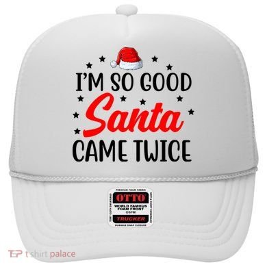 I'm So Good Santa Came Twice Funny Christmas Hat