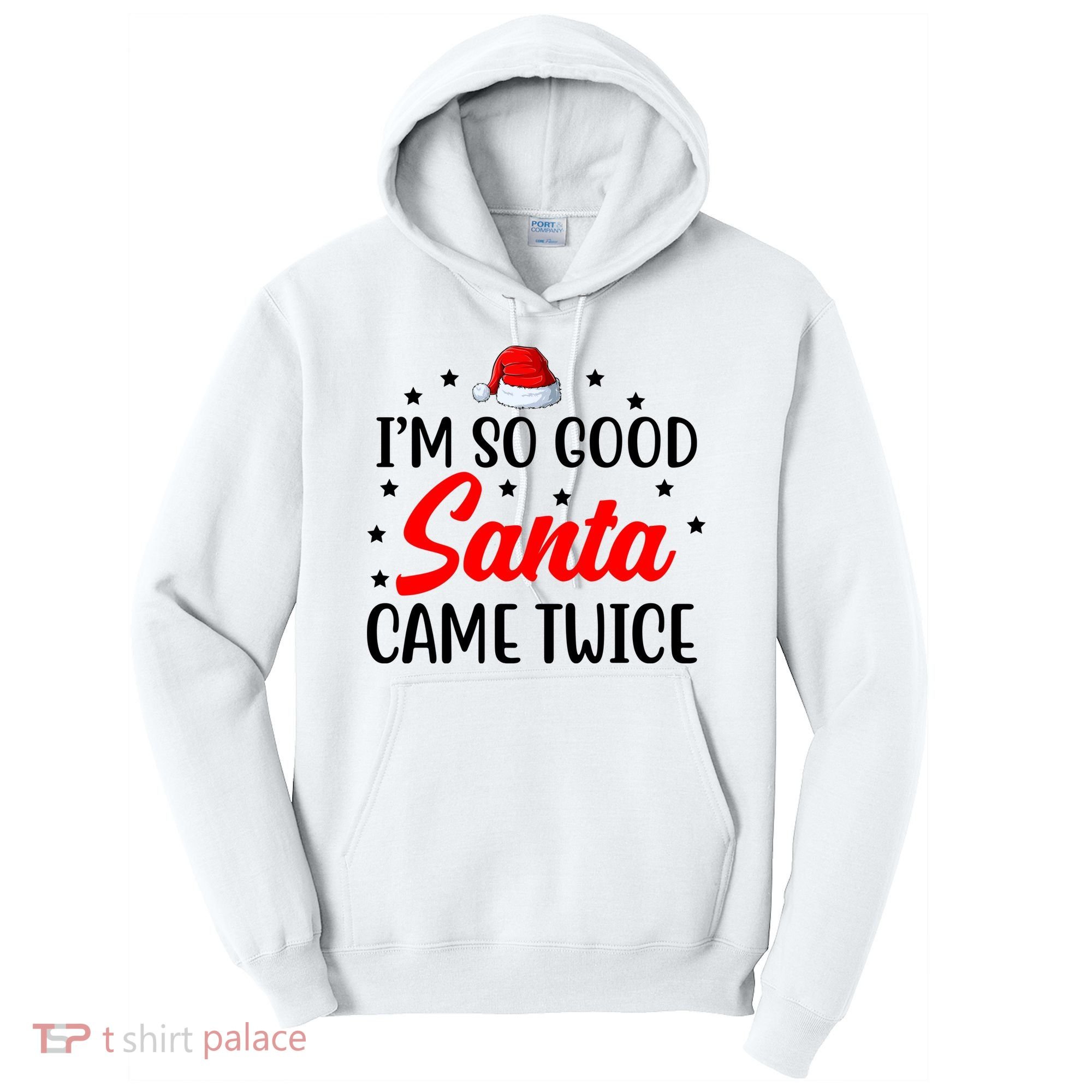 I'm So Good Santa Came Twice Funny Christmas Tall Hoodie