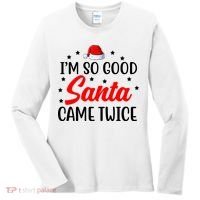 I'm So Good Santa Came Twice Funny Christmas Women's Long Sleeve Shirt thumb 0