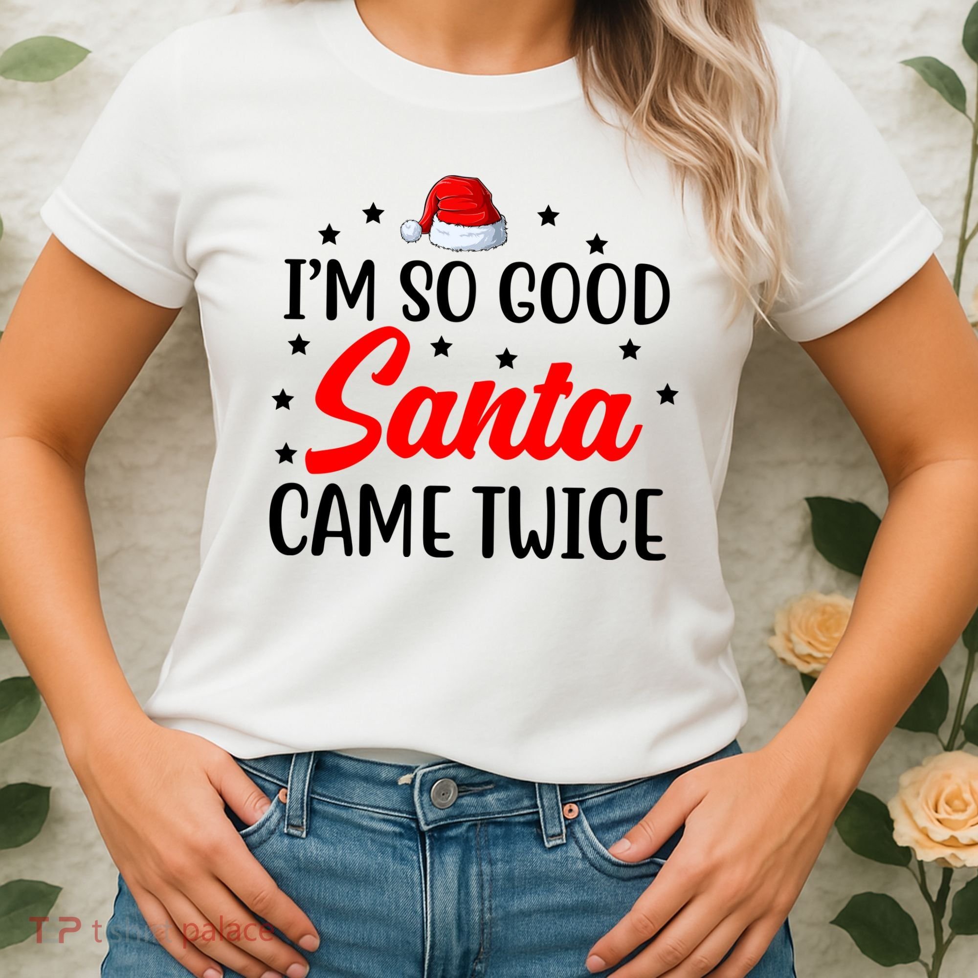 I'm So Good Santa Came Twice Funny Christmas Women's T-Shirt