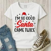 I'm So Good Santa Came Twice Funny Christmas Women's T-Shirt thumb 3