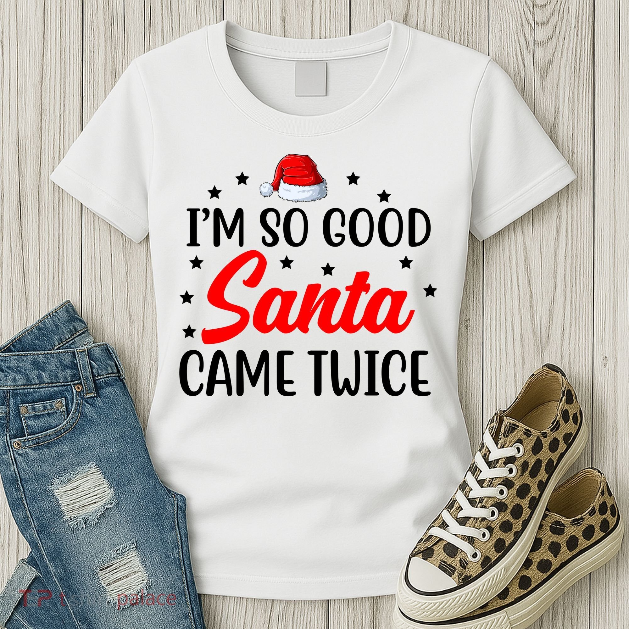 I'm So Good Santa Came Twice Funny Christmas Women's T-Shirt