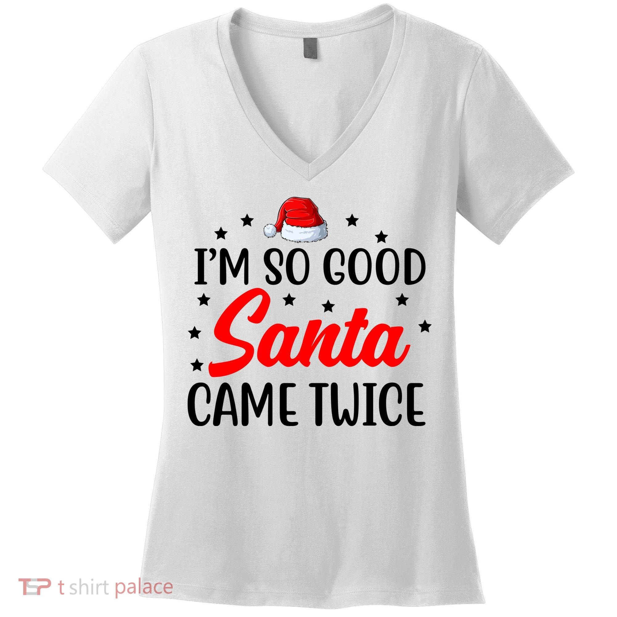 I'm So Good Santa Came Twice Funny Christmas Women's V-Neck T-Shirt