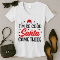I'm So Good Santa Came Twice Funny Christmas Women's V-Neck T-Shirt thumb 2