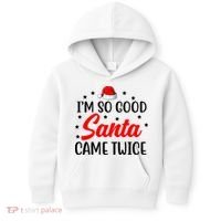 I'm So Good Santa Came Twice Funny Christmas Kids Hoodie thumb 0