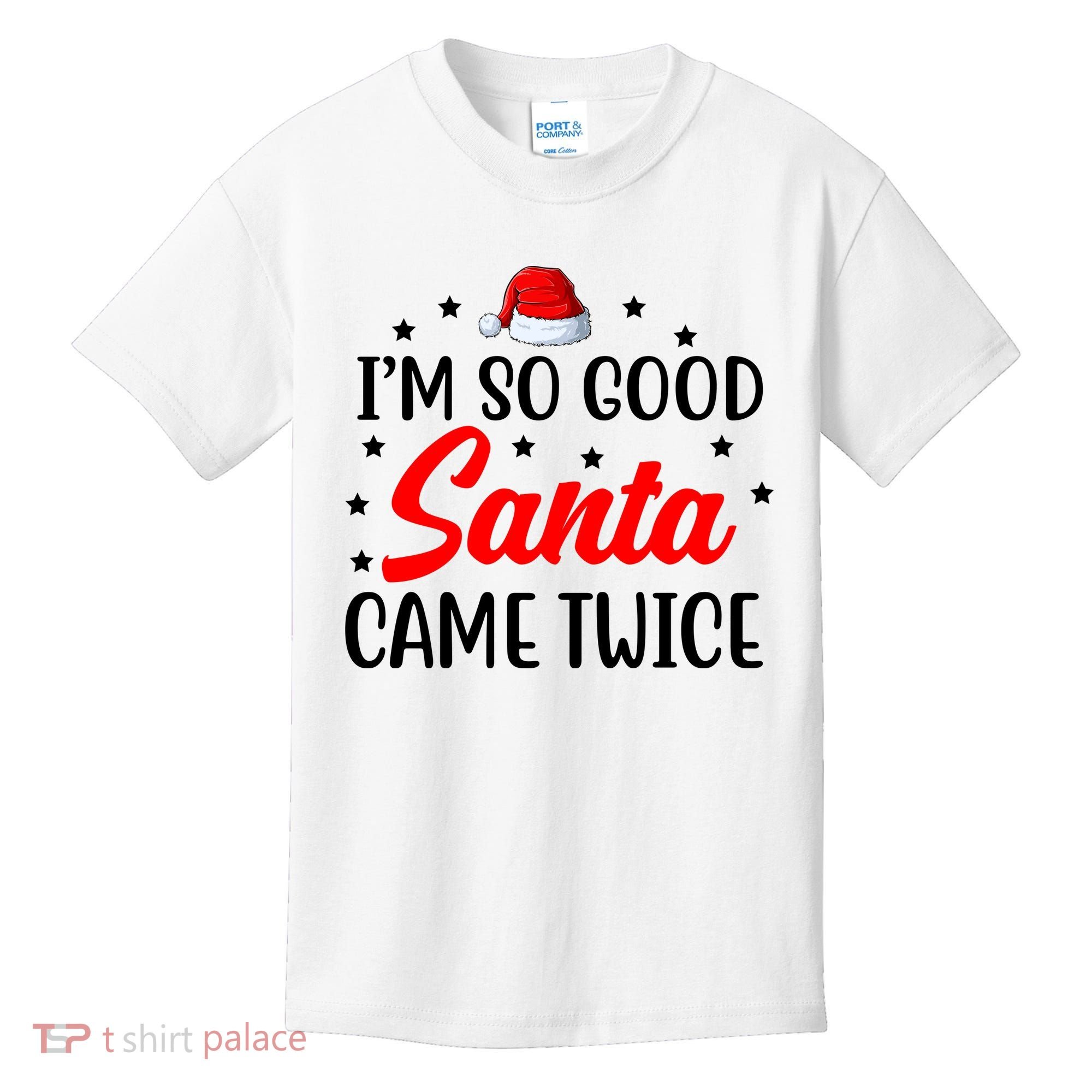 I'm So Good Santa Came Twice Funny Christmas Kids T-Shirt