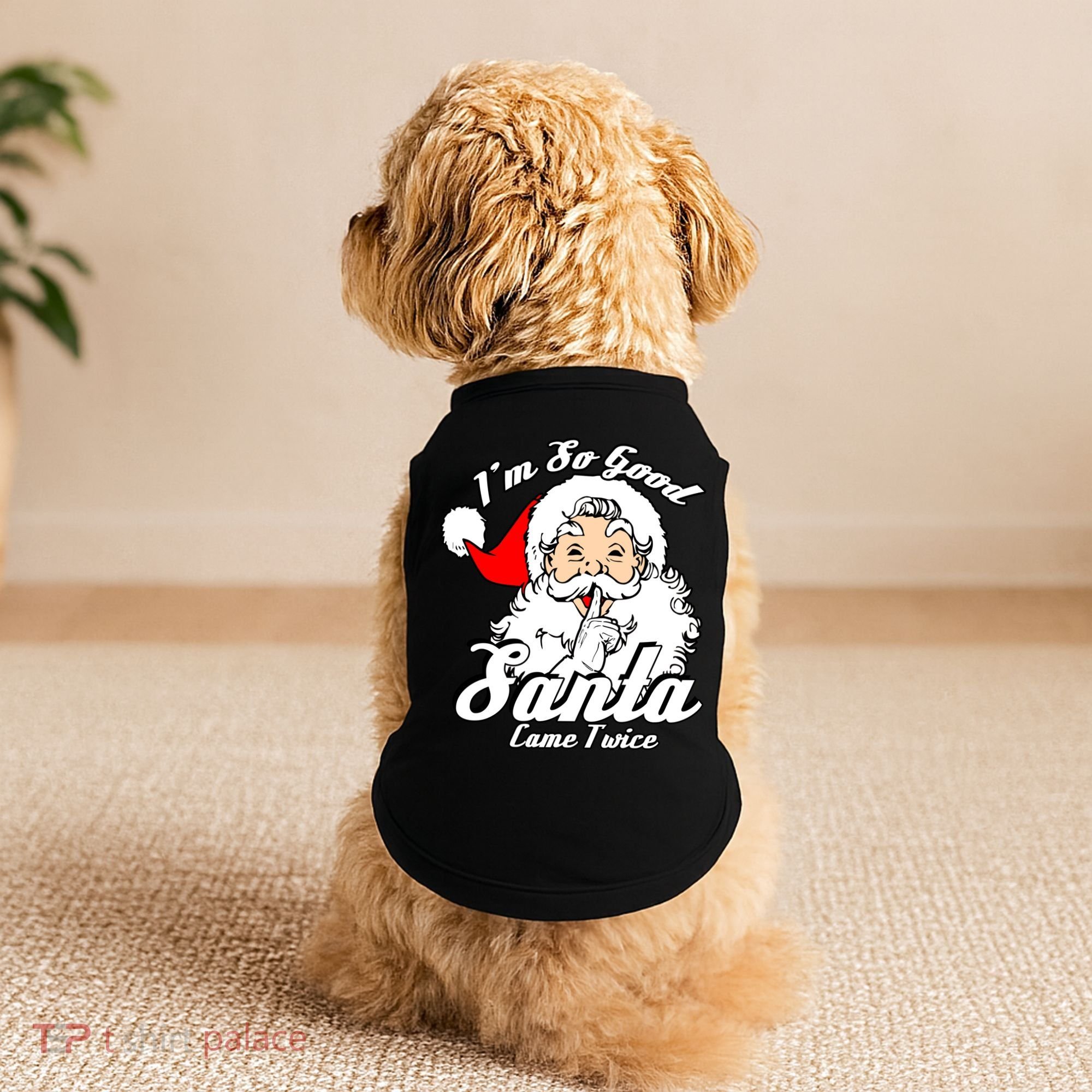 I'm So Good Santa Came Twice Funny Naughty Xmas Gift Doggie Tank