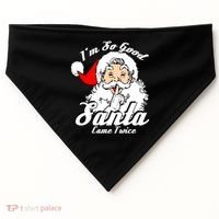 I'm So Good Santa Came Twice Funny Naughty Xmas Gift USA-Made Doggie Bandana thumb 0