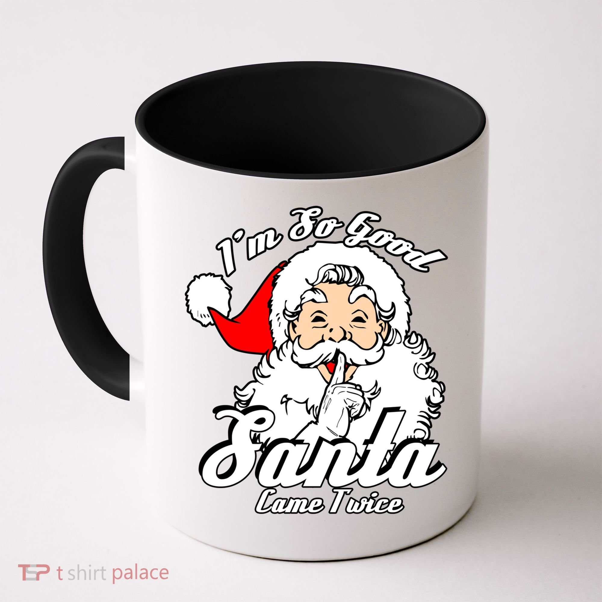 I'm So Good Santa Came Twice Funny Naughty Xmas Gift Coffee Mug