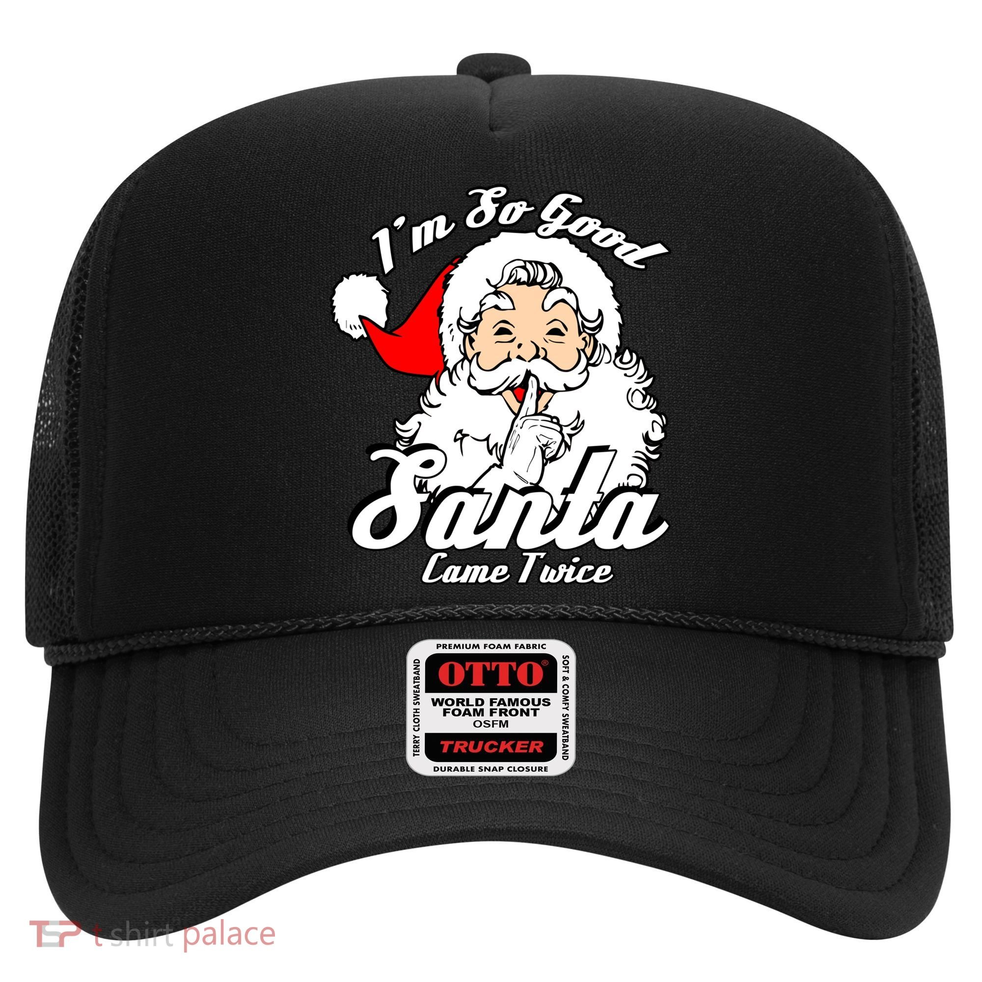 I'm So Good Santa Came Twice Funny Naughty Xmas Gift Hat