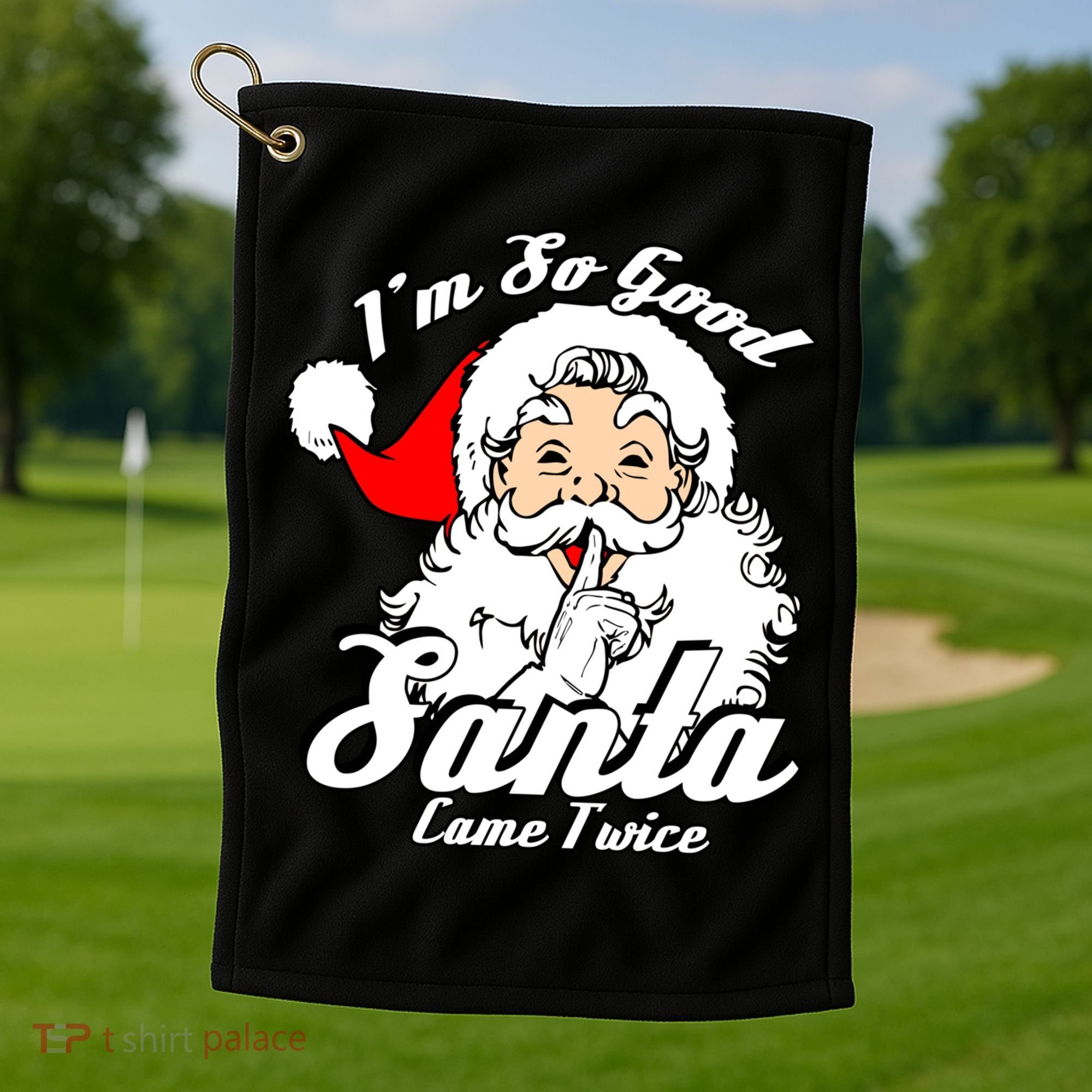 I'm So Good Santa Came Twice Funny Naughty Xmas Gift Golf Towel