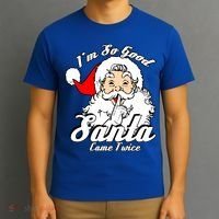 I'm So Good Santa Came Twice Funny Naughty Xmas Gift T-Shirt thumb 3