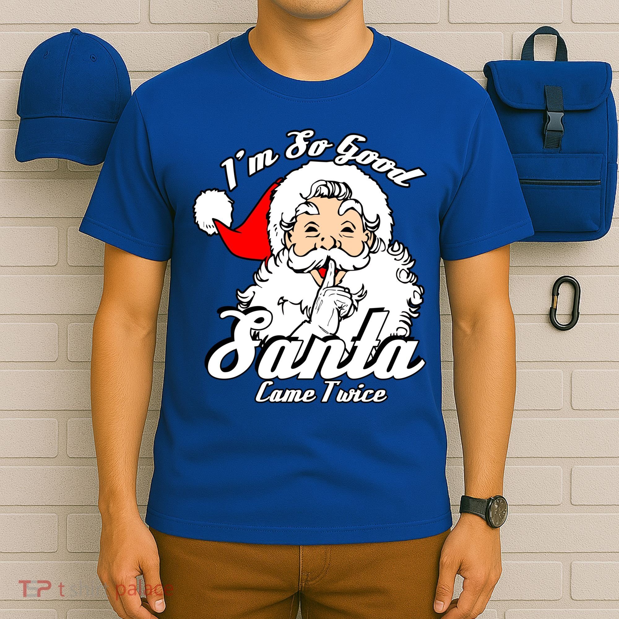 I'm So Good Santa Came Twice Funny Naughty Xmas Gift T-Shirt
