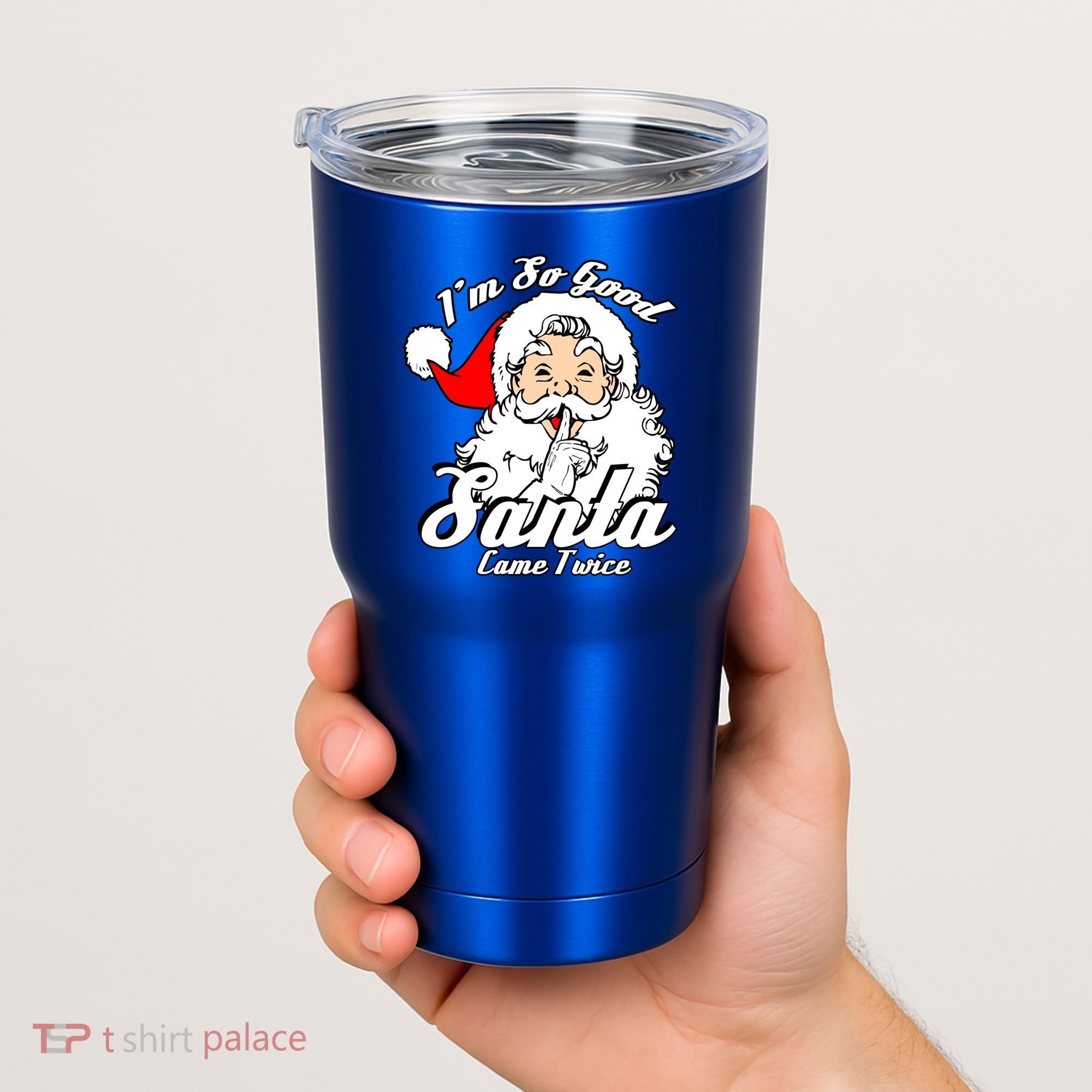 I'm So Good Santa Came Twice Funny Naughty Xmas Gift Tumbler