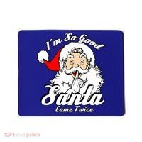 I'm So Good Santa Came Twice Funny Naughty Xmas Gift Mousepad thumb 0