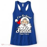 I'm So Good Santa Came Twice Funny Naughty Xmas Gift Women's Tank Top thumb 0