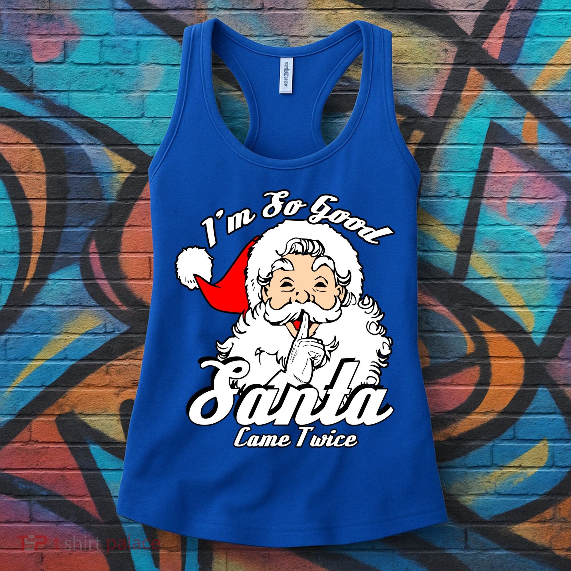 I'm So Good Santa Came Twice Funny Naughty Xmas Gift Women's Tank Top
