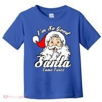 I'm So Good Santa Came Twice Funny Naughty Xmas Gift Toddler T-Shirt thumb 0